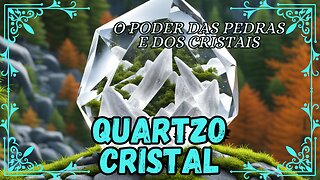 Quartzo Cristal, o Poder das Pedras e dos Cristais