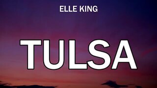 🔴 TULSA - ELLE KING (LYRICS)