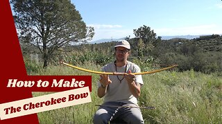 Making the Cherokee Bow - A Bow Maker's Journey