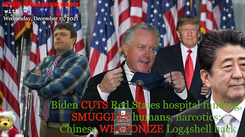 Biden CUTS Red States hospital funding, SMUGGLES humans, narcotics; Chinese WEAPONIZE Log4shell hack