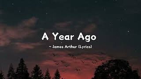 A Year Ago ~ James Arthur (Lyrics)