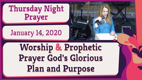Worship and Prophetic Prayer God's Glorious Plan and Purpose 20210114