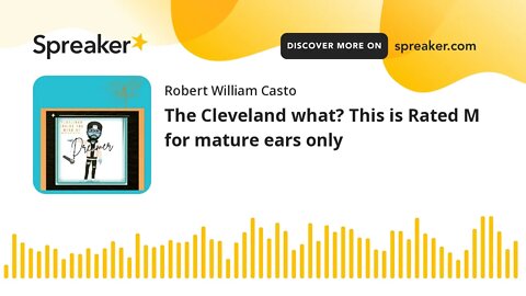 The Cleveland what? This is Rated M for mature ears only
