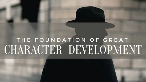 The Foundation of Great Character Development - Writing Today with Matthew Dewey