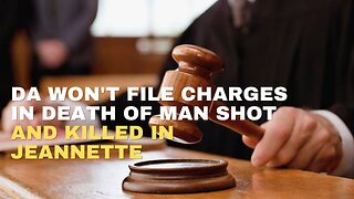 DA Won't File Charges In Death Of Man Shot, Killed In Jeannette