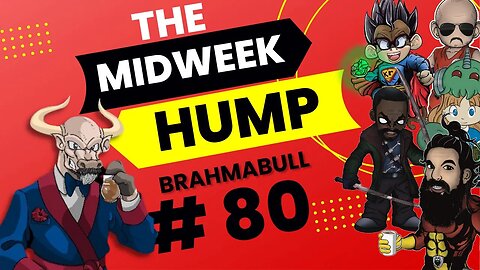 The Midweek Hump #80 feat. Brahmabull