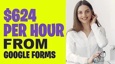 MAKE $624 FROM GOOGLE FORMS [Make Money Online]