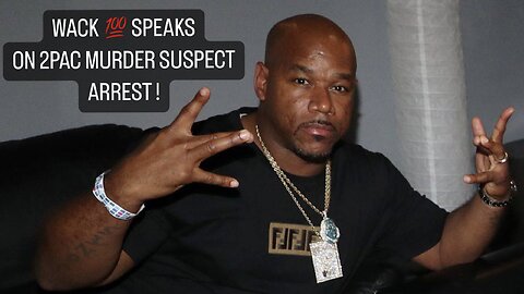 WACK 💯 SPEAKS ON 2PAC MURDER SUSPECT BEING ARRESTED!