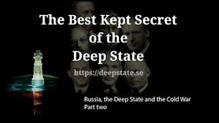 The Best Kept Secret of the Deep State - Episode 7: Russia, The Deep State & the Cold war - Part two