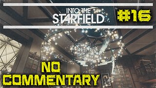 LET'S PLAY: Into The Starfield - Into The Storm - Episode 16 [NO COMMENTARY]