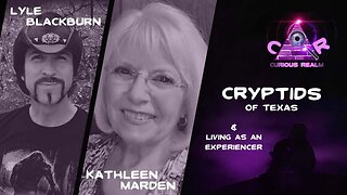 CR Ep 116: Cryptids of Texas with Lyle Blackburn and Living as an Experiencer with Kathleen Marden