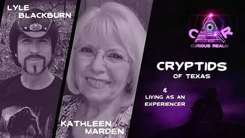 CR Ep 116: Cryptids of Texas with Lyle Blackburn and Living as an Experiencer with Kathleen Marden