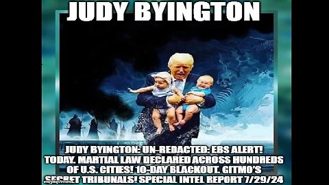 Judy Byington: 10-Day Blackout. GITMO’s Secret Tribunals! Special Intel Report 7/30/24!