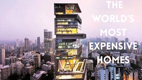 The World's Most Expensive Homes