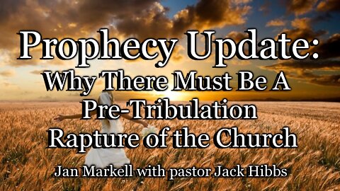 Prophecy Update: Why There Must Be a Pre-Tribulation Rapture of the Church