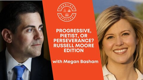 Progressive, Pietist, Or Perseverance? | Russell Moore Edition