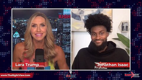 The Right View with Lara Trump & Jonathan Isaac 8/3/23