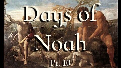 Days of Noah Pt. 10