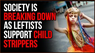 Society Is Breaking Down As The Left Supports CHILD Strippers