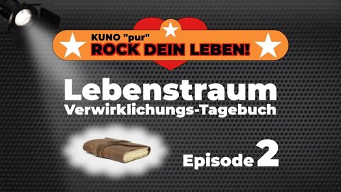 02 Der Weg ist das Ziel – Lebe den Moment / Lebenstraum Verwirklichungs-Tagebuch Episode 2