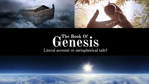 Book of Genesis: Literal account or metaphorical tale?