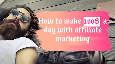how to make 100$ a day with affiliate marketing | earn online $100 per day with affiliate marketing