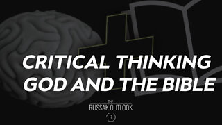 Critical Thinking, God & the Bible