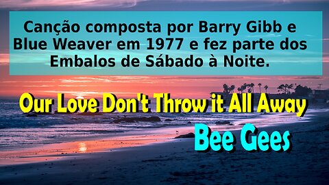 190 – OUR LOVE DON’T THROW IT ALL AWAY – BEE GEES