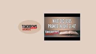 What Did Jesus Promise in Luke 23:43?