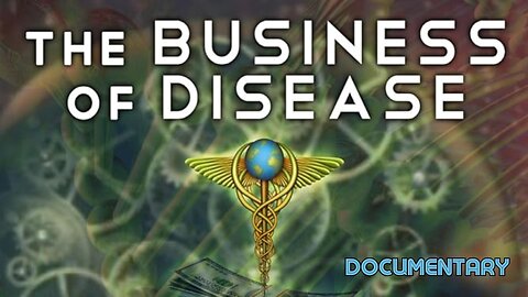 Documentary: The Business of Disease