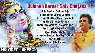 Gulshan Kumar Shiv Bhajans, Top 10 Best Shiv Bhajans By Gulshan Kumar I Full Video Songs Juke Box