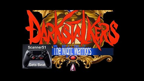 Scanner51 Gets Beat: Darkstalkers