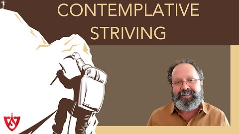 Contemplative Striving - Spiritual Canticle Stanza 3:1-3
