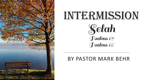 "Intermission (Selah)" by Pastor Mark Behr