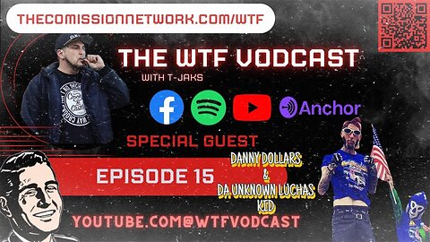 The WTF Vodcast EPISODE 15 - Featuring Danny Dollars & Da Unknown Luchas Kid