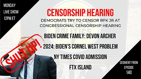EP140: RFK Censorship Hearing, Devon Archer, Cornel West, FTX Island, NY Times COVID Over