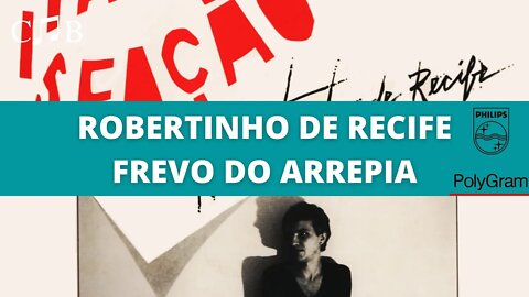 Robertinho de Recife - Frevo do Arrepia