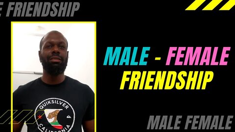 Don't Get Bored With This Fact : Female With Male Friends is a Red Flag