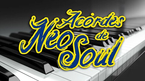 ACORDES DE NEO SOUL PRA DEIXAR VOCÊ EM OUTRO NÍVEL NO TECLADO