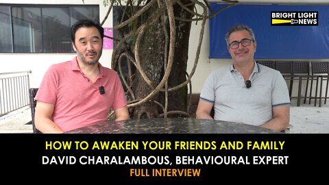 [INTERVIEW] How to Awaken Your Friends and Family - David Charalambous, Behavioural Expert