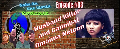 Episode #93 TOTW Omaima Nelson Killer Cannibal Wife