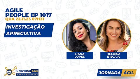 #JornadaAgil731 E1017 #AgilePeople Investigação Apreciativa