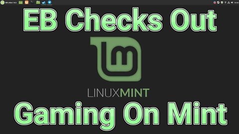 EB Checks Out Gaming On Mint 19.3 LIVE January 2020