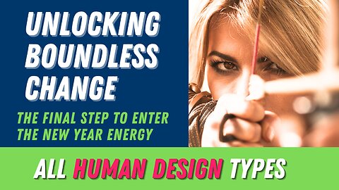 All Human Design Types -Unlocking Boundless Potential: the Final Step to the New Year