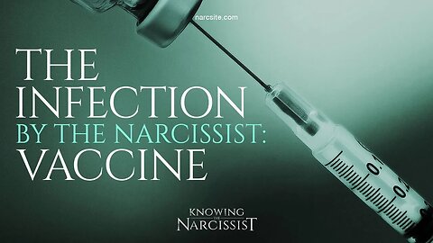 The Infection by the Narcissist : Vaccine