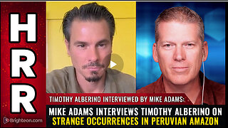 Mike Adams interviews Timothy Alberino on strange occurrences in Peruvian Amazon