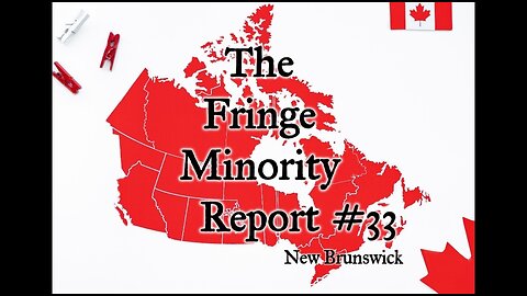 The Fringe Minority Report #33 National Citizens Inquiry New Brunswick