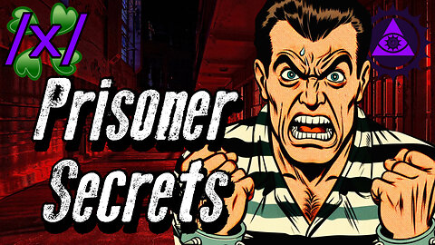 Prisoner Secrets | 4chan /x/ Paranormal Greentext Stories Thread