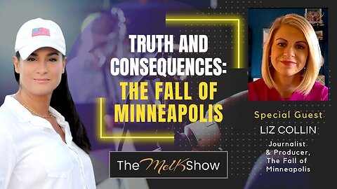 MEL K & LIZ COLLIN | TRUTH AND CONSEQUENCES: THE FALL OF MINNEAPOLIS