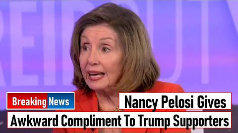 NANCY PELOSI GIVES AWKWARD COMPLIMENT TO TRUMP SUPPORTERS